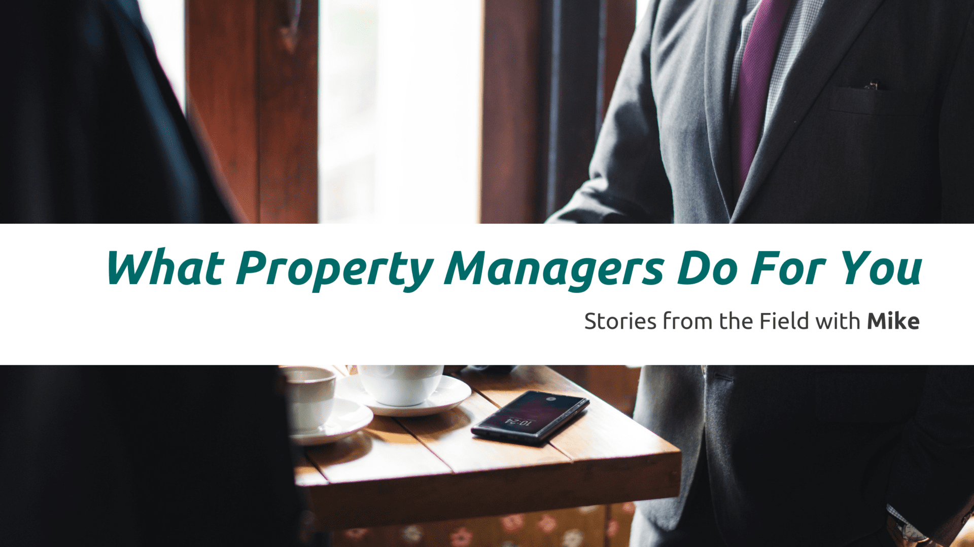 What San Jose Property Managers Do For You – Stories from the Field with Mike